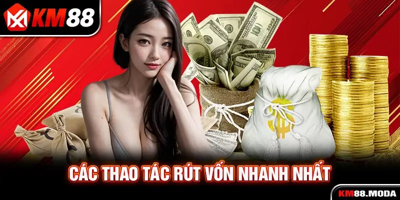 Các thao tác rút vốn nhanh nhất