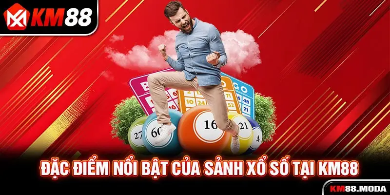 Đặc điểm nổi bật của sảnh xổ số tại KM88