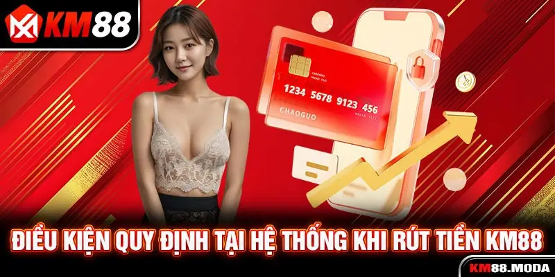 Điều kiện quy định tại hệ thống khi rút tiền KM88