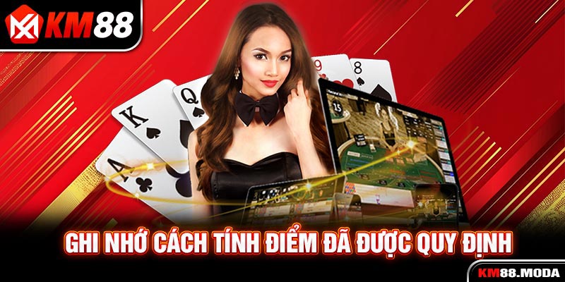 Ghi nhớ cách tính điểm đã được quy định