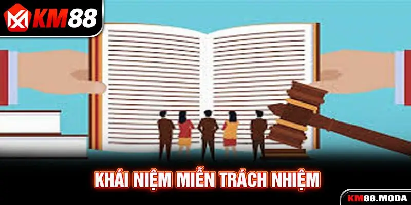 Khái niệm miễn trách nhiệm