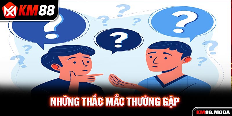 Những thắc mắc thường gặp