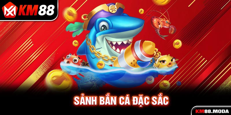 Sảnh bắn cá đặc sắc