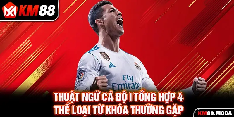 Thuật Ngữ Cá Độ | Tổng Hợp 4 Thể Loại Từ Khóa Thường Gặp